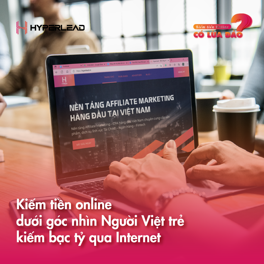 Kiếm tiền online dưới góc nhìn người Việt trẻ kiếm bạc tỷ qua Internet